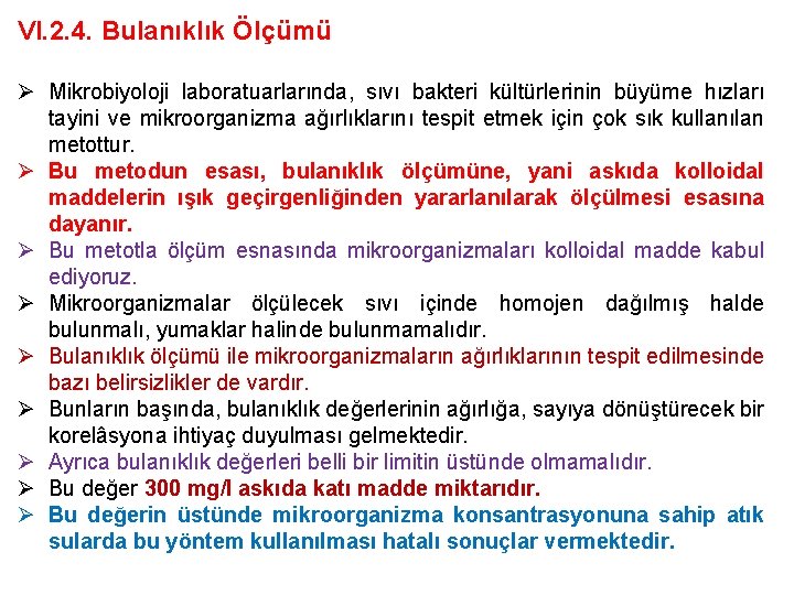 VI. 2. 4. Bulanıklık Ölçümü Ø Mikrobiyoloji laboratuarlarında, sıvı bakteri kültürlerinin büyüme hızları tayini