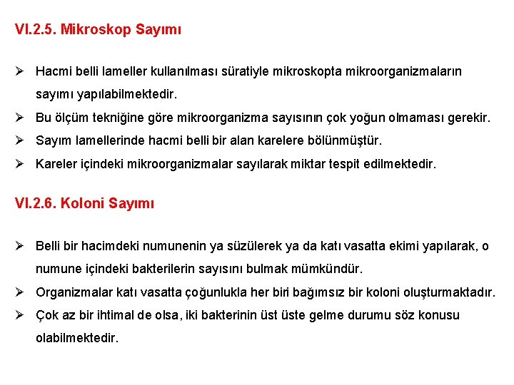 VI. 2. 5. Mikroskop Sayımı Ø Hacmi belli lameller kullanılması süratiyle mikroskopta mikroorganizmaların sayımı