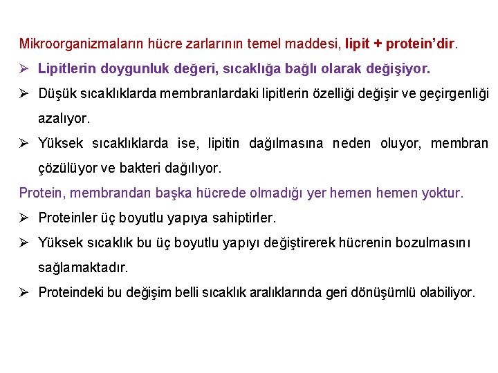 Mikroorganizmaların hücre zarlarının temel maddesi, lipit + protein’dir. Ø Lipitlerin doygunluk değeri, sıcaklığa bağlı