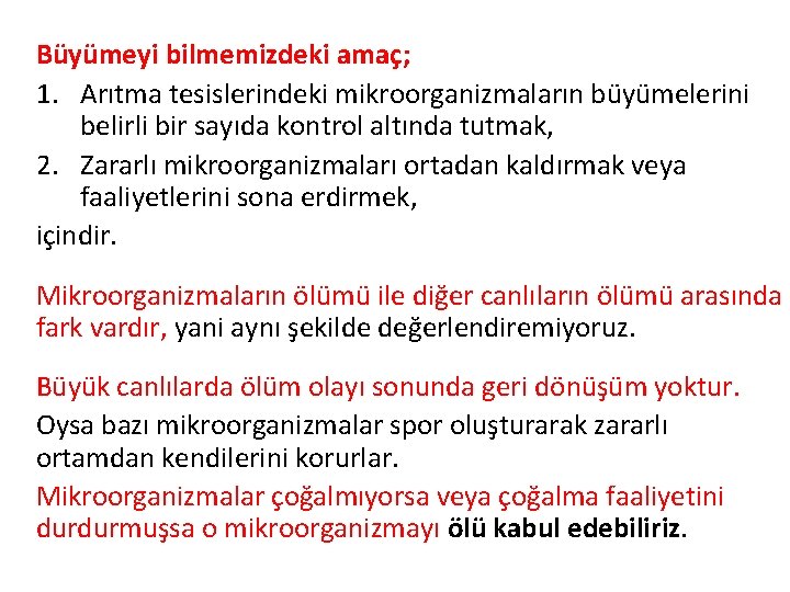 Büyümeyi bilmemizdeki amaç; 1. Arıtma tesislerindeki mikroorganizmaların büyümelerini belirli bir sayıda kontrol altında tutmak,