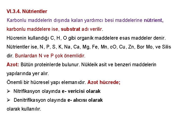 VI. 3. 4. Nütrientler Karbonlu maddelerin dışında kalan yardımcı besi maddelerine nütrient, karbonlu maddelere