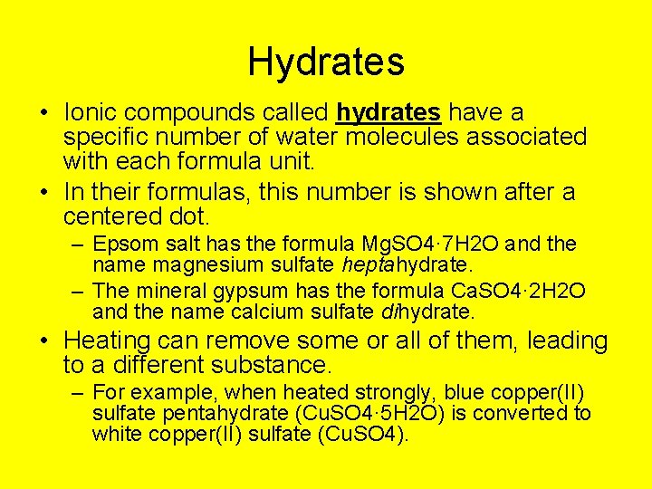 Hydrates • Ionic compounds called hydrates have a specific number of water molecules associated