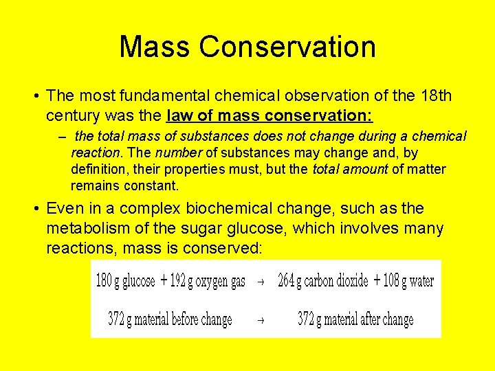 Mass Conservation • The most fundamental chemical observation of the 18 th century was