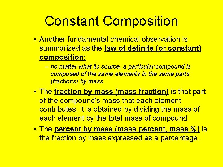 Constant Composition • Another fundamental chemical observation is summarized as the law of definite