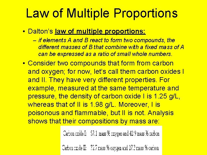 Law of Multiple Proportions • Dalton’s law of multiple proportions: – if elements A