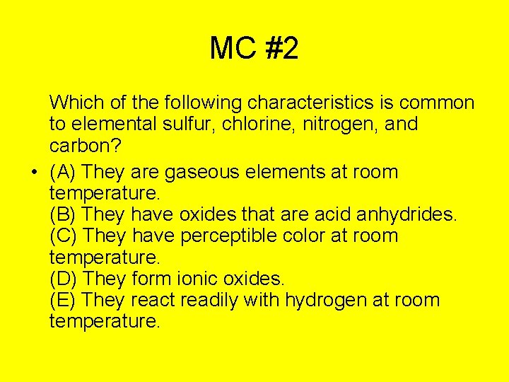 MC #2 Which of the following characteristics is common to elemental sulfur, chlorine, nitrogen,