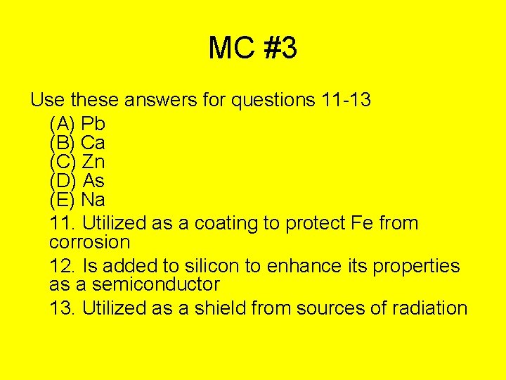 MC #3 Use these answers for questions 11 -13 (A) Pb (B) Ca (C)