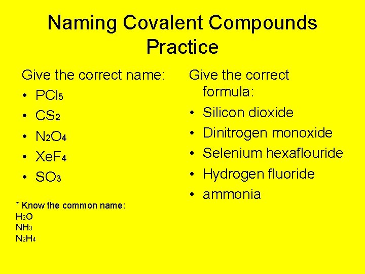 Naming Covalent Compounds Practice Give the correct name: • PCl 5 • CS 2