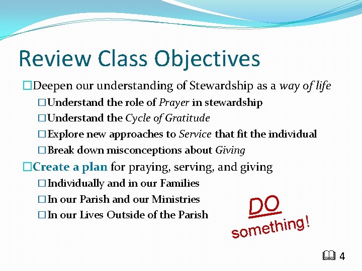 Review Class Objectives �Deepen our understanding of Stewardship as a way of life �Understand