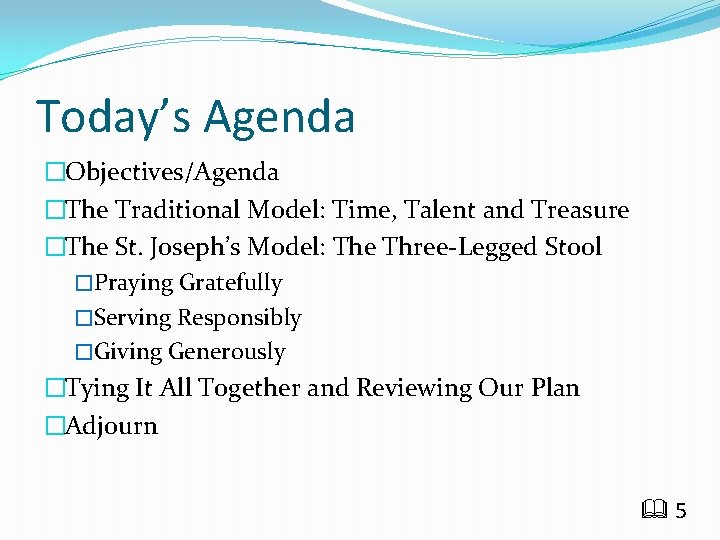 Today’s Agenda �Objectives/Agenda �The Traditional Model: Time, Talent and Treasure �The St. Joseph’s Model: