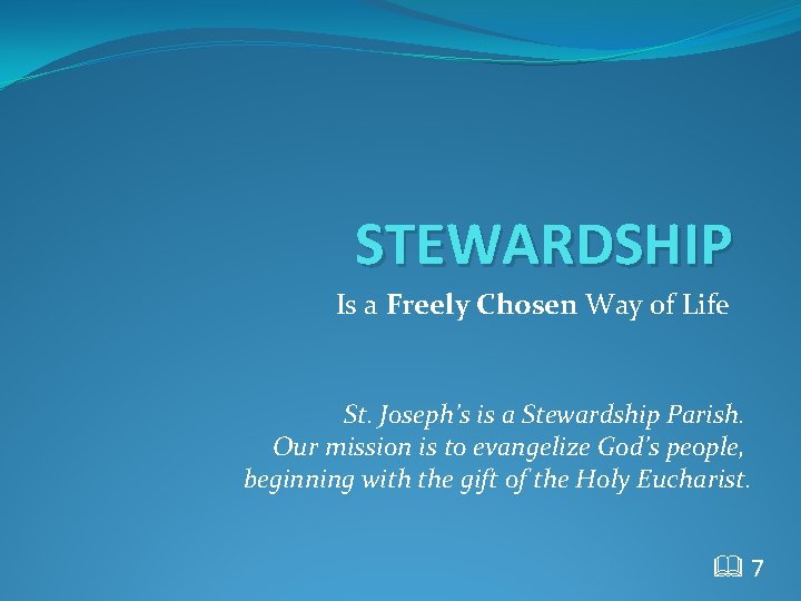 STEWARDSHIP Is a Freely Chosen Way of Life St. Joseph’s is a Stewardship Parish.