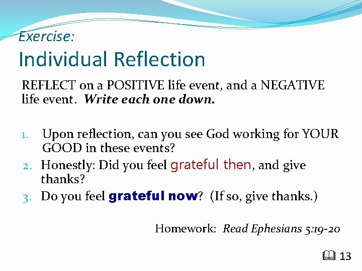 Exercise: Individual Reflection REFLECT on a POSITIVE life event, and a NEGATIVE life event.