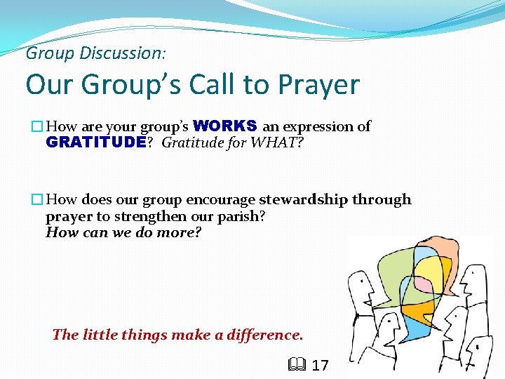 Group Discussion: Our Group’s Call to Prayer �How are your group’s WORKS an expression