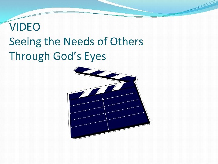 VIDEO Seeing the Needs of Others Through God’s Eyes 