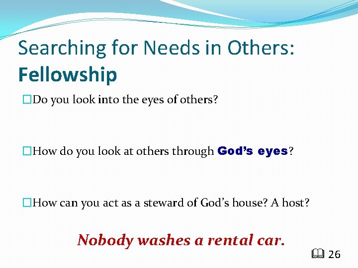 Searching for Needs in Others: Fellowship �Do you look into the eyes of others?