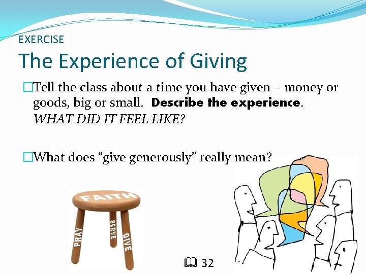 EXERCISE The Experience of Giving �Tell the class about a time you have given