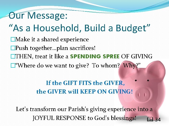 Our Message: “As a Household, Build a Budget” �Make it a shared experience �Push