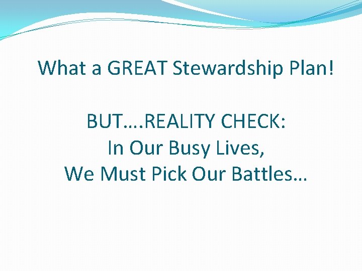 What a GREAT Stewardship Plan! BUT…. REALITY CHECK: In Our Busy Lives, We Must