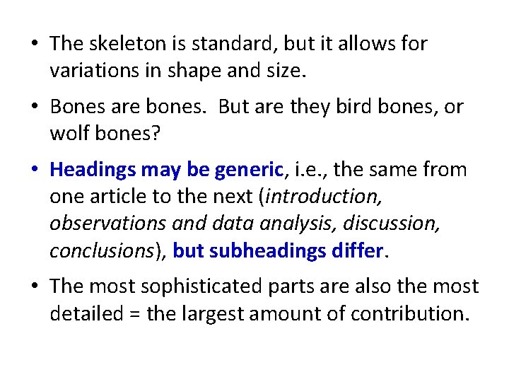  • The skeleton is standard, but it allows for variations in shape and