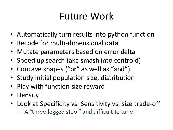 Future Work • • • Automatically turn results into python function Recode for multi-dimensional