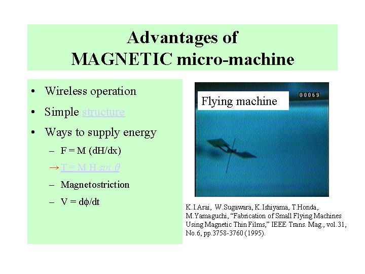 Advantages of MAGNETIC micro-machine • Wireless operation • Simple structure Flying machine • Ways