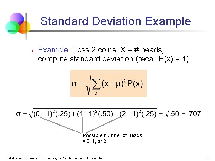 Standard Deviation Example § Example: Toss 2 coins, X = # heads, compute standard