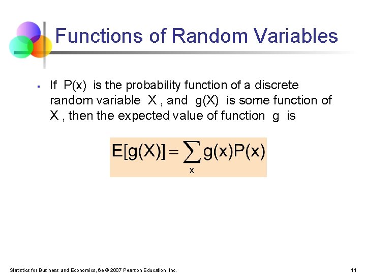 Functions of Random Variables § If P(x) is the probability function of a discrete