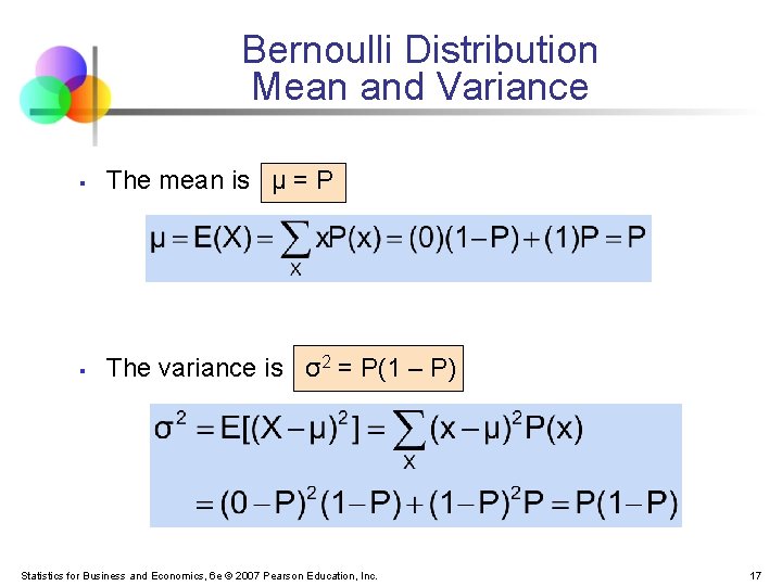 Bernoulli Distribution Mean and Variance § The mean is µ = P § The