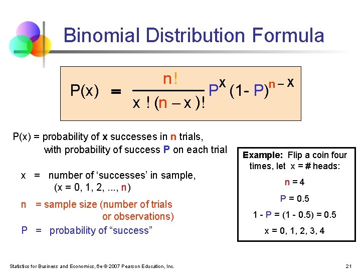 Binomial Distribution Formula P(x) = n! x ! (n - x )! X P