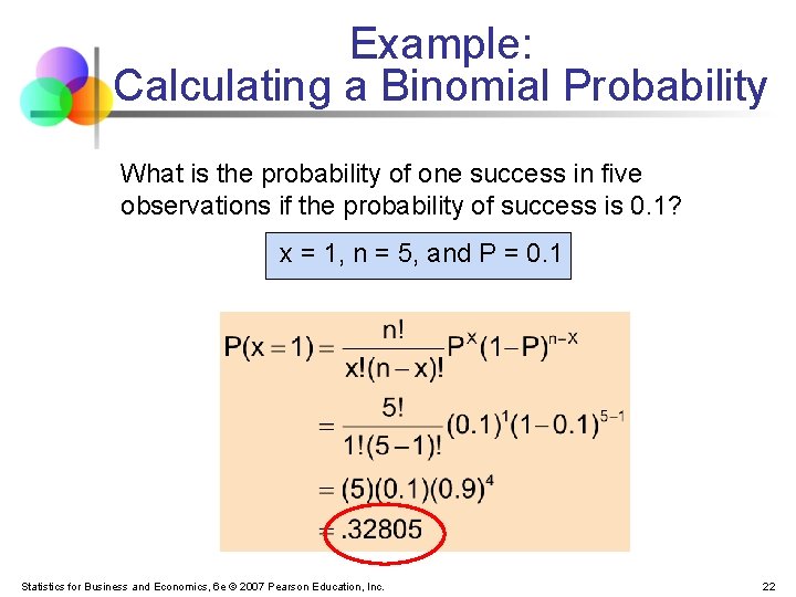 Example: Calculating a Binomial Probability What is the probability of one success in five