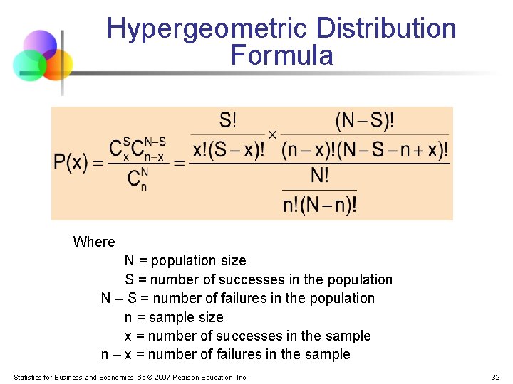 Hypergeometric Distribution Formula Where N = population size S = number of successes in
