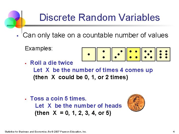 Discrete Random Variables § Can only take on a countable number of values Examples: