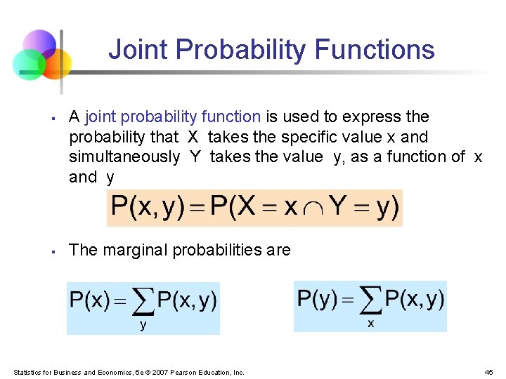 Joint Probability Functions § § A joint probability function is used to express the