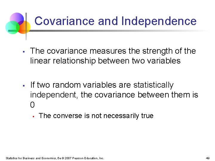 Covariance and Independence § § The covariance measures the strength of the linear relationship