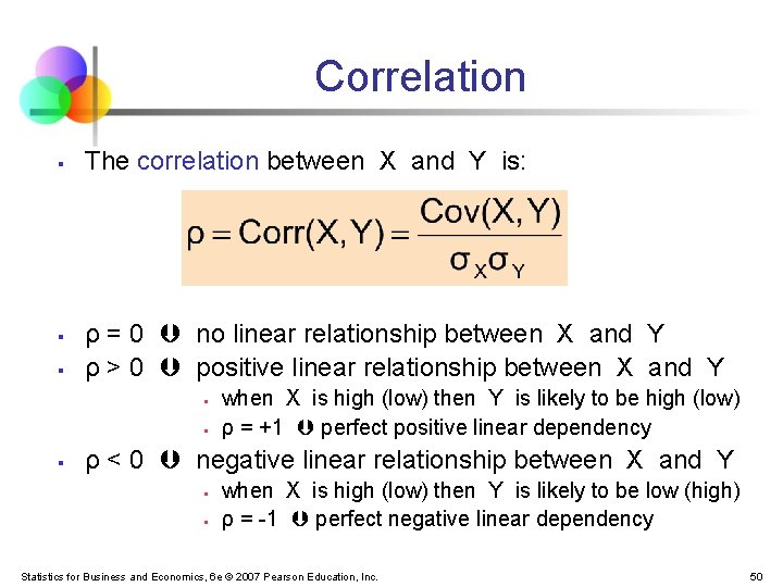 Correlation § § § The correlation between X and Y is: ρ = 0