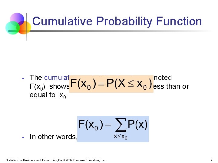 Cumulative Probability Function § § The cumulative probability function, denoted F(x 0), shows the