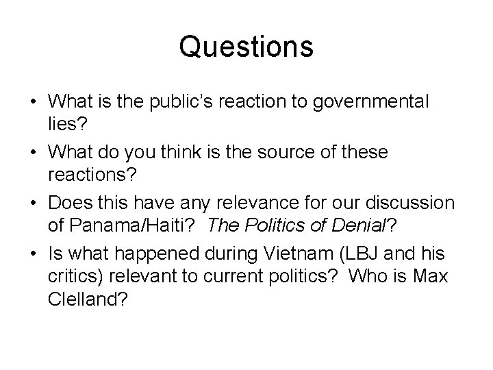 Questions • What is the public’s reaction to governmental lies? • What do you