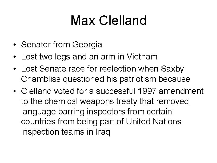 Max Clelland • Senator from Georgia • Lost two legs and an arm in