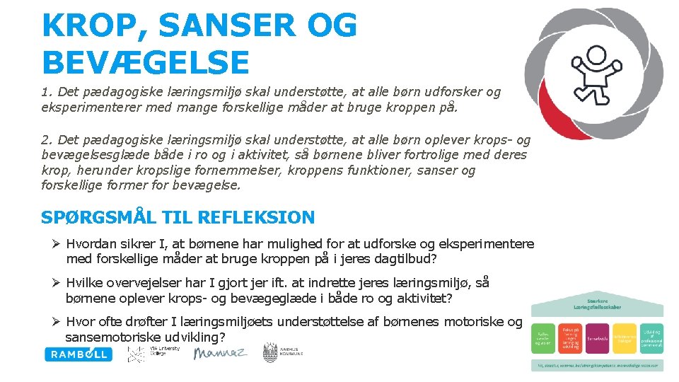 KROP, SANSER OG BEVÆGELSE 1. Det pædagogiske læringsmiljø skal understøtte, at alle børn udforsker