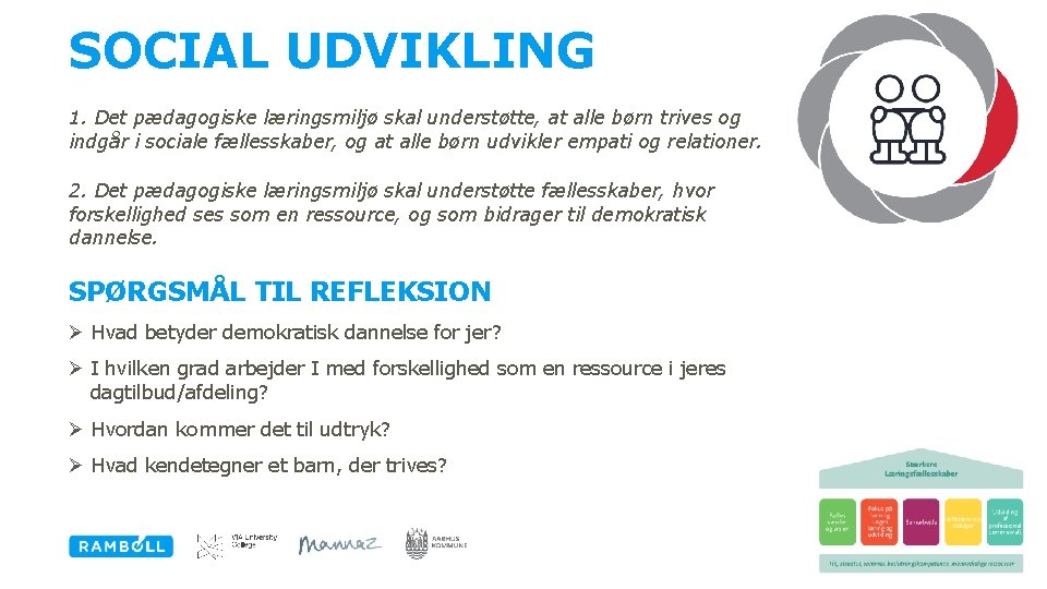 SOCIAL UDVIKLING 1. Det pædagogiske læringsmiljø skal understøtte, at alle børn trives og indgår