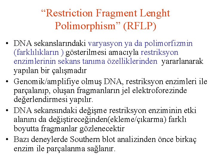 “Restriction Fragment Lenght Polimorphism” (RFLP) • DNA sekanslarındaki varyasyon ya da polimorfizmin (farklılıkların )