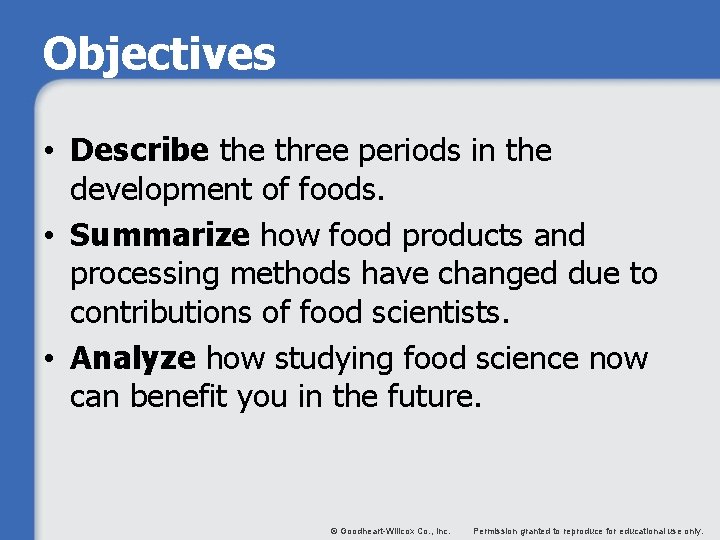 Objectives • Describe three periods in the development of foods. • Summarize how food