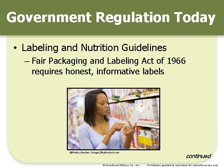 Government Regulation Today • Labeling and Nutrition Guidelines – Fair Packaging and Labeling Act