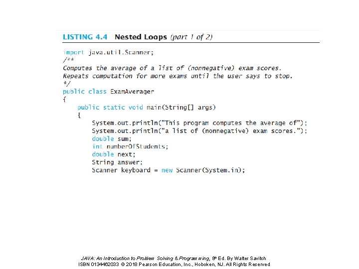JAVA: An Introduction to Problem Solving & Programming, 8 th Ed. By Walter Savitch