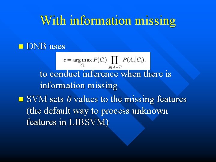 With information missing n DNB uses to conduct inference when there is information missing