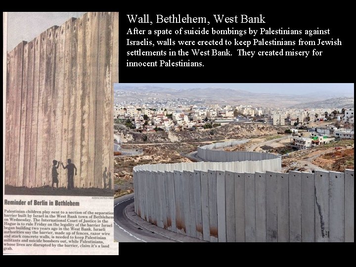 Wall, Bethlehem, West Bank After a spate of suicide bombings by Palestinians against Israelis,