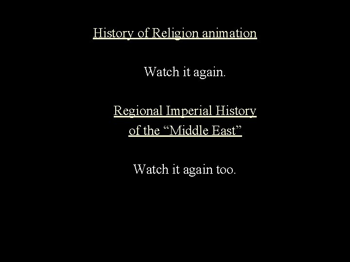 History of Religion animation Watch it again. Regional Imperial History of the “Middle East”