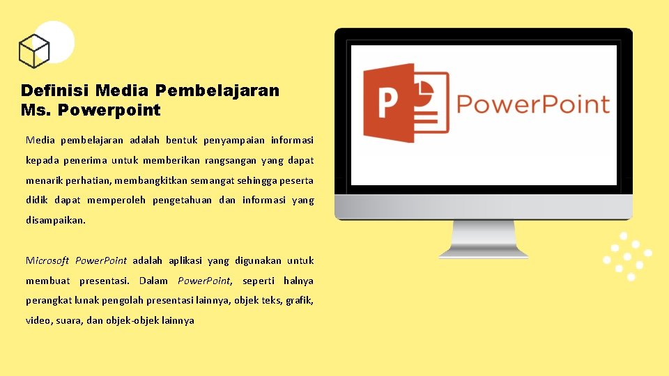 Definisi Media Pembelajaran Ms. Powerpoint Media pembelajaran adalah bentuk penyampaian informasi kepada penerima untuk