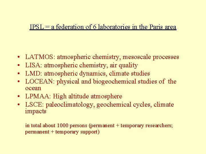 IPSL = a federation of 6 laboratories in the Paris area • • LATMOS: