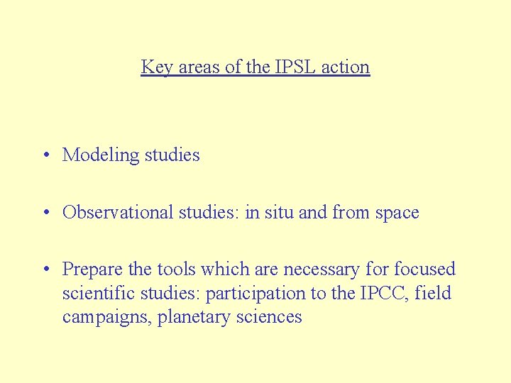 Key areas of the IPSL action • Modeling studies • Observational studies: in situ